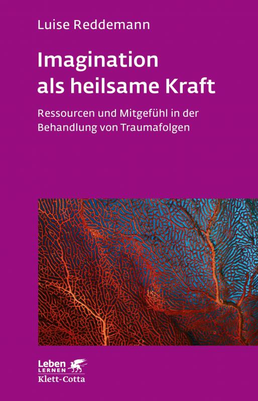 Cover-Bild Imagination als heilsame Kraft (Imagination als heilsame Kraft. Zur Behandlung von Traumafolgen mit ressourcenorientierten Verfahren)