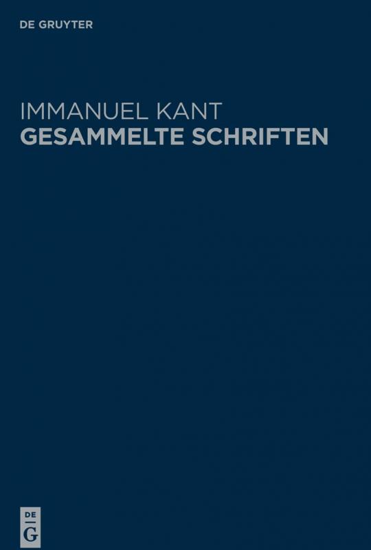 Cover-Bild Immanuel Kant: Gesammelte Schriften. Abtheilung I: Werke ̶ Neuedition / Immanuel Kant's Logik | Immanuel Kant's physische Geographie | Immanuel Kant über Pädagogik | Immanuel Kant über die Preisfrage: Welches sind die wirklichen Fortschritte, die die Meta