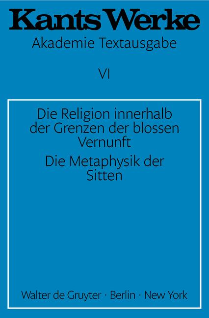 Cover-Bild Immanuel Kant: Werke / Die Religion innerhalb der Grenzen der blossen Vernunft. Die Metaphysik der Sitten