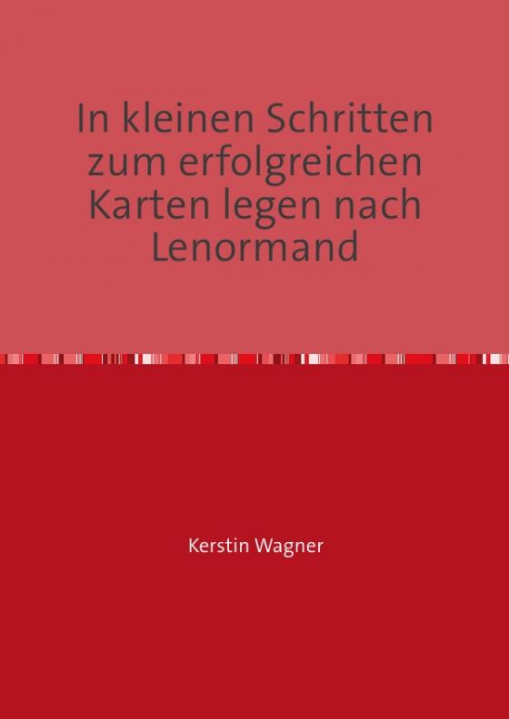 Cover-Bild in kleinen Schritten erfolgreich zum Karten legen / In kleinen Schritten zum erfolgreichen Karten legen nach Lenormand