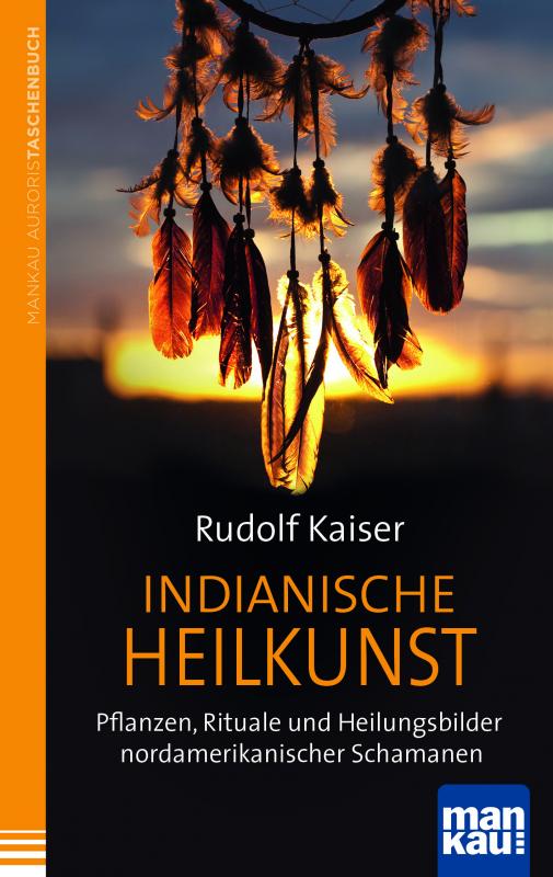 Cover-Bild Indianische Heilkunst. Pflanzen, Rituale und Heilungsbilder nordamerikanischer Schamanen