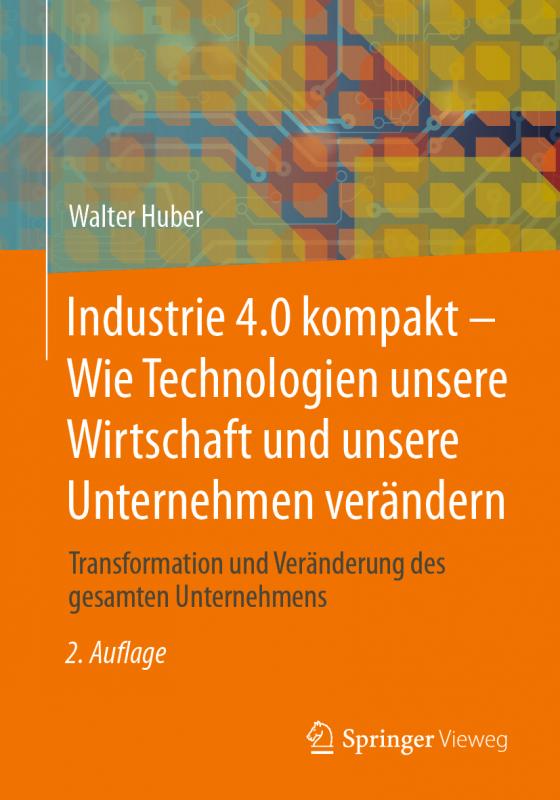 Cover-Bild Industrie 4.0 kompakt – Wie Technologien unsere Wirtschaft und unsere Unternehmen verändern