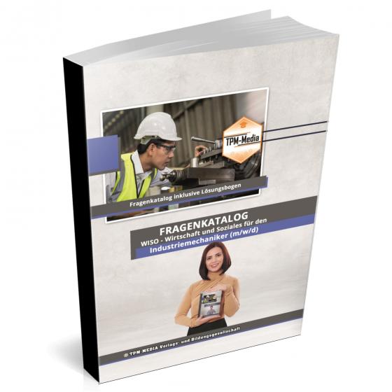 Cover-Bild Industriemechaniker​​​​​​​ (m/w/d) Fragenkatalog für das Ausbildungsfach: Wirtschaft & Soziales Buch/Printversion mit über 2000 Lern-/Prüfungsfragen