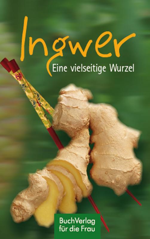 Cover-Bild Ingwer. Eine vielseitige Wurzel