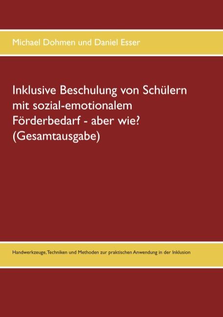 Cover-Bild Inklusive Beschulung von Schülern mit sozial-emotionalem Förderbedarf - aber wie? (Gesamtausgabe)