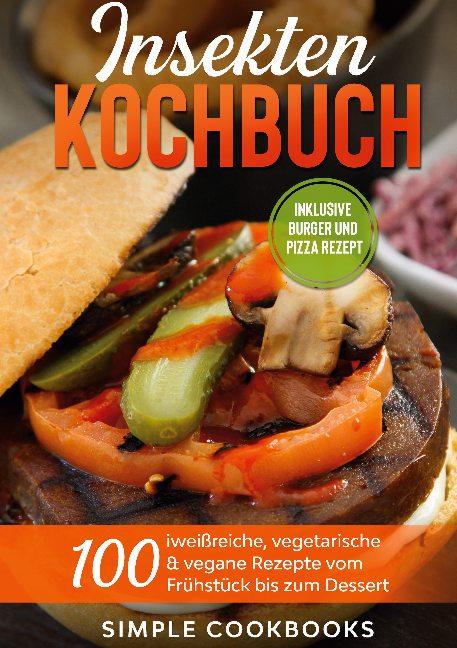 Cover-Bild Insekten Kochbuch: 100 eiweißreiche, vegetarische & vegane Rezepte vom Frühstück bis zum Dessert