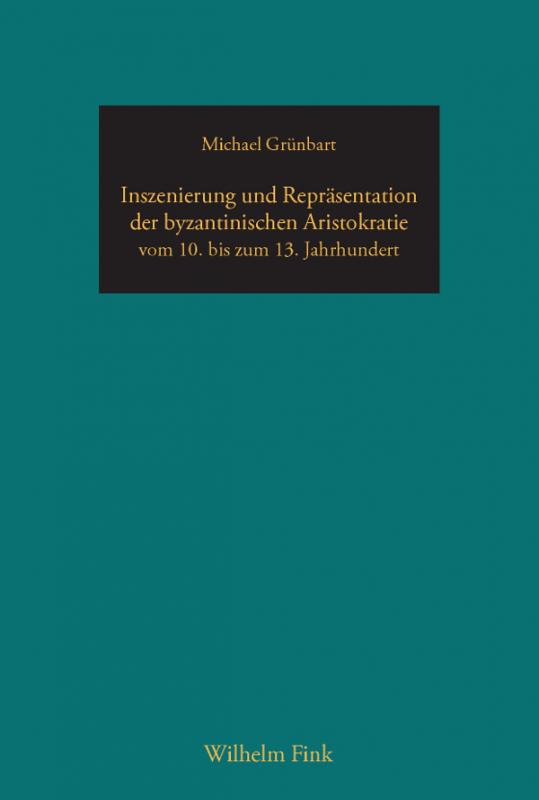 Cover-Bild Inszenierung und Repräsentation der byzantinischen Aristokratie vom 10. bis zum 13. Jahrhundert