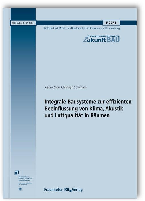 Cover-Bild Integrale Bausysteme zur effizienten Beeinflussung von Klima, Akustik und Luftqualität in Räumen. Abschlussbericht