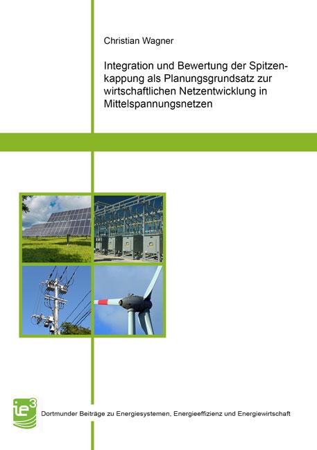 Cover-Bild Integration und Bewertung der Spitzenkappung als Planungsgrundsatz zur wirtschaftlichen Netzentwicklung in Mittelspannungsnetzen