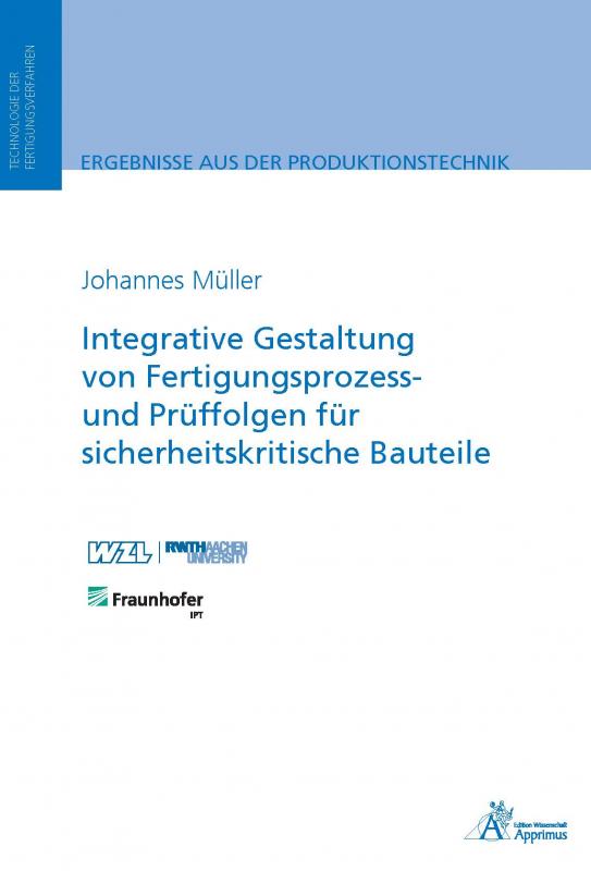 Cover-Bild Integrative Gestaltung von Fertigungsprozess- und Prüffolgen für sicherheitskritische Bauteile