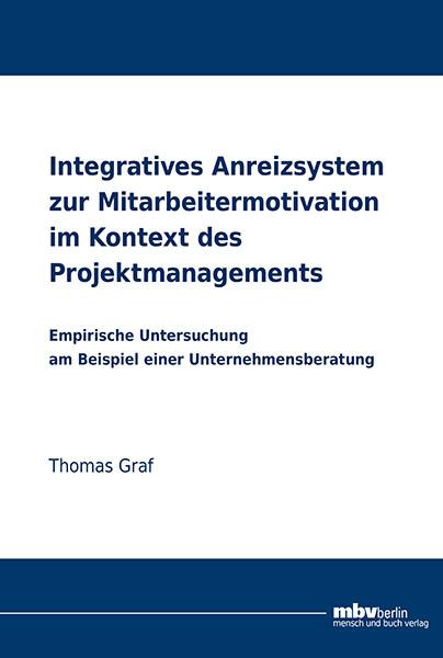 Cover-Bild Integratives Anreizsystem zur Mitarbeitermotivation im Kontext des Projektmanagements