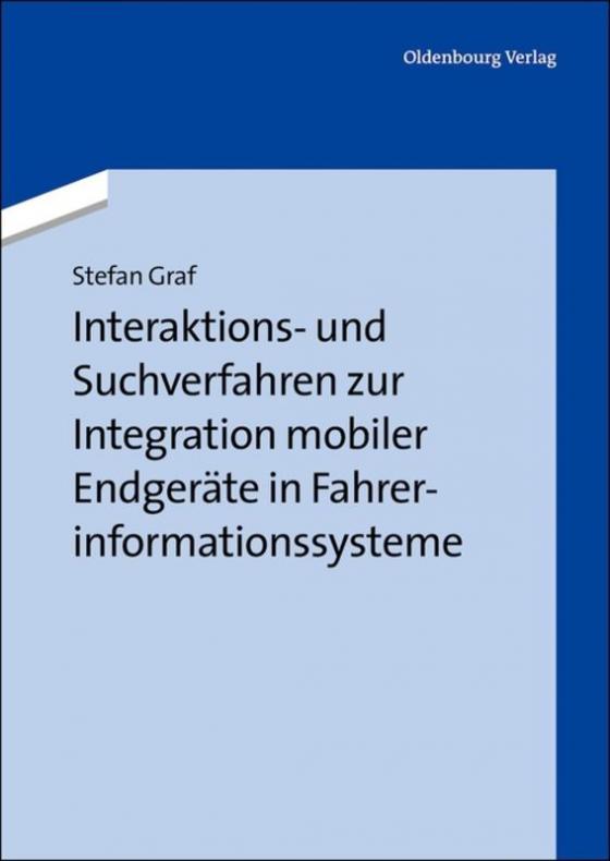 Cover-Bild Interaktions- und Suchverfahren zur Integration mobiler Endgeräte in Fahrerinformationssysteme