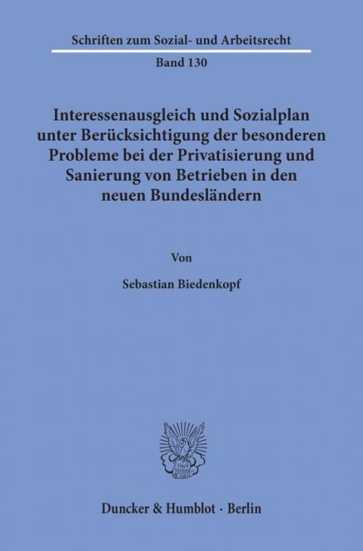 Cover-Bild Interessenausgleich und Sozialplan unter Berücksichtigung der besonderen Probleme bei der Privatisierung und Sanierung von Betrieben in den neuen Bundesländern.