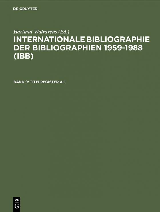 Cover-Bild Internationale Bibliographie der Bibliographien 1959-1988 (IBB) / Titelregister A–I