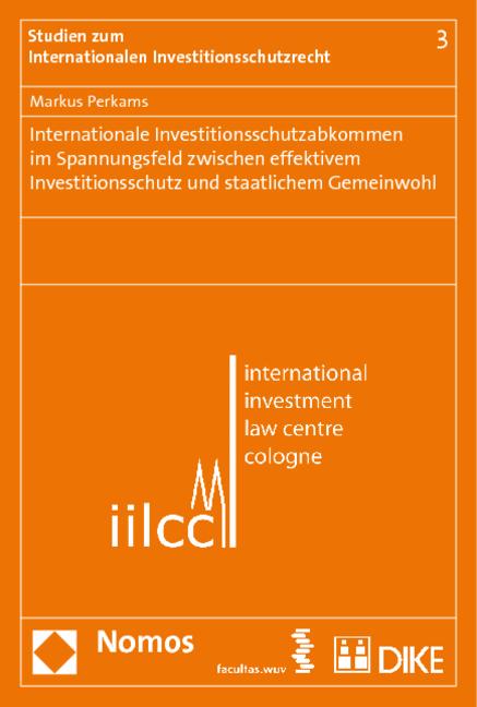 Cover-Bild Internationale Investitionsschutzabkommen im Spannungsfeld zwischen effektivem Investitionsschutz und staatlichem Gemeinwohl