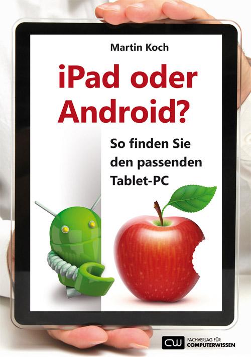 Cover-Bild iPad oder Android? - So finden Sie den passenden Tablet-PC: