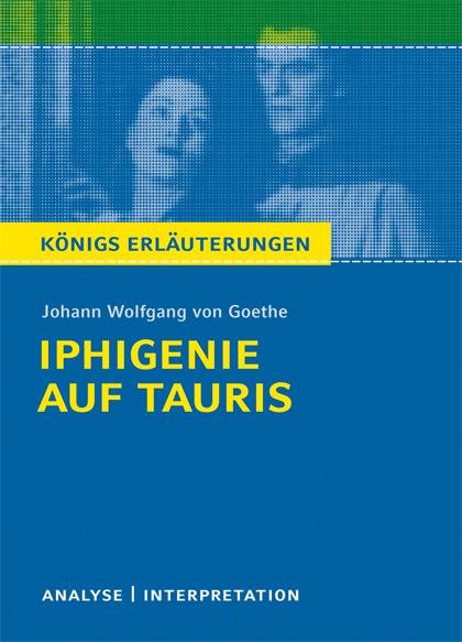 Cover-Bild Iphigenie auf Tauris von Johann Wolfgang von Goethe. Textanalyse und Interpretation mit ausführlicher Inhaltsangabe und Abituraufgaben mit Lösungen.