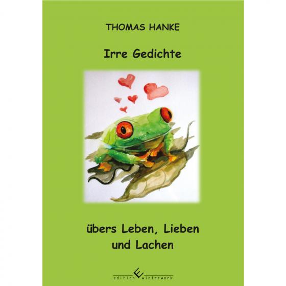 Cover-Bild Irre Gedichte übers Leben, Lieben und Lachen