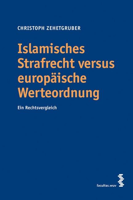 Cover-Bild Islamisches Strafrecht versus europäische Werteordnung