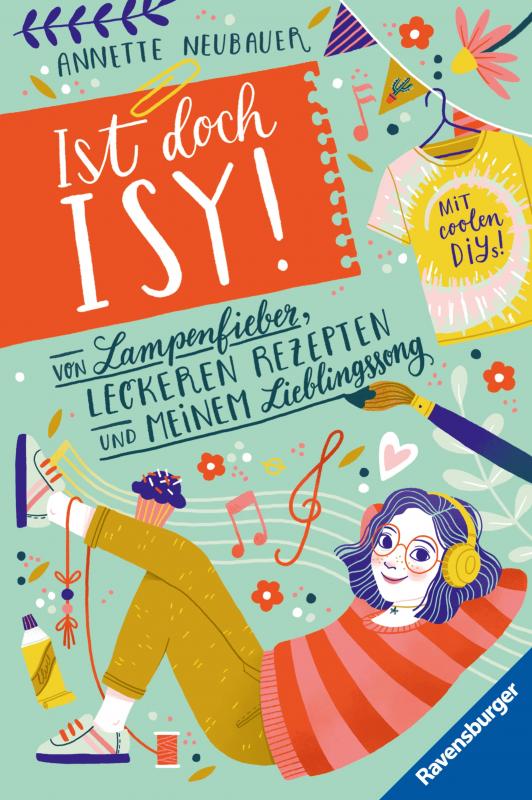 Cover-Bild Ist doch Isy!, Band 2: Von Lampenfieber, leckeren Rezepten und meinem Lieblingssong (Wunderschön gestaltetes Kinderbuch mit einer spannenden Geschichte und vielen DIY-Anleitungen)