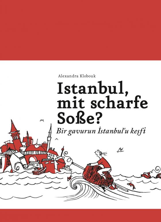 Cover-Bild Istanbul, mit scharfe Soße? - Bir gavurun Istanbul'u kesfi