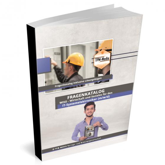 Cover-Bild IT-Systemelektroniker (m/w/d) Fragenkatalog für das Ausbildungsfach: Wirtschaft & Soziales Buch/Printversion mit über 3000 Lern-/Prüfungsfragen