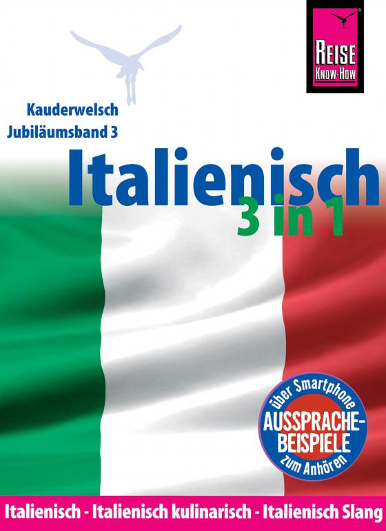 Cover-Bild Italienisch 3 in 1: Italienisch Wort für Wort, Italienisch kulinarisch, Italienisch Slang: Kauderwelsch-Sprachführer von Reise Know-How