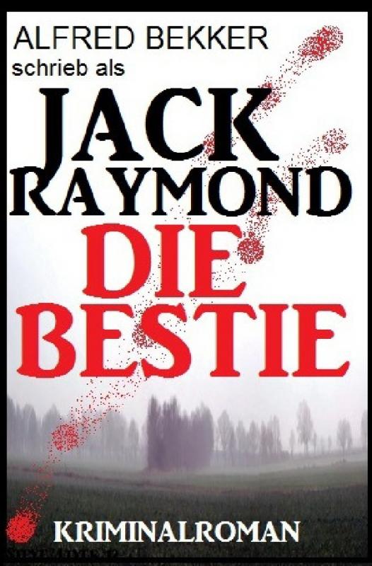 Cover-Bild Jack Raymond - Die Bestie: Kriminalroman