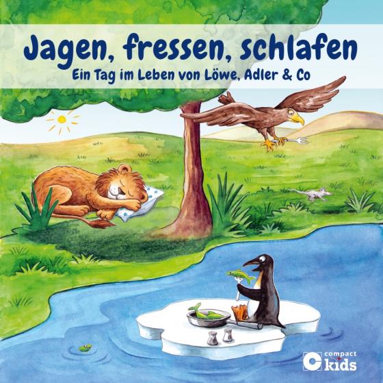 Cover-Bild Jagen, fressen, schlafen - Ein Tag im Leben von Löwe, Adler & Co.