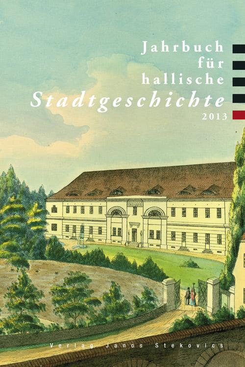 Cover-Bild Jahrbuch für hallische Stadtgeschichte 2013