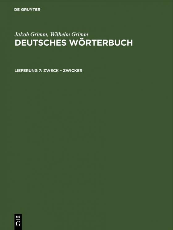 Cover-Bild Jakob Grimm; Wilhelm Grimm: Deutsches Wörterbuch. Deutsches Wörterbuch, Band 16 / Zweck – Zwicker
