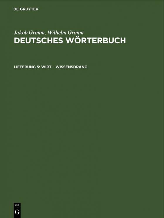 Cover-Bild Jakob Grimm; Wilhelm Grimm: Deutsches Wörterbuch. Deutsches Wörterbuch,... / Wirt – Wissensdrang