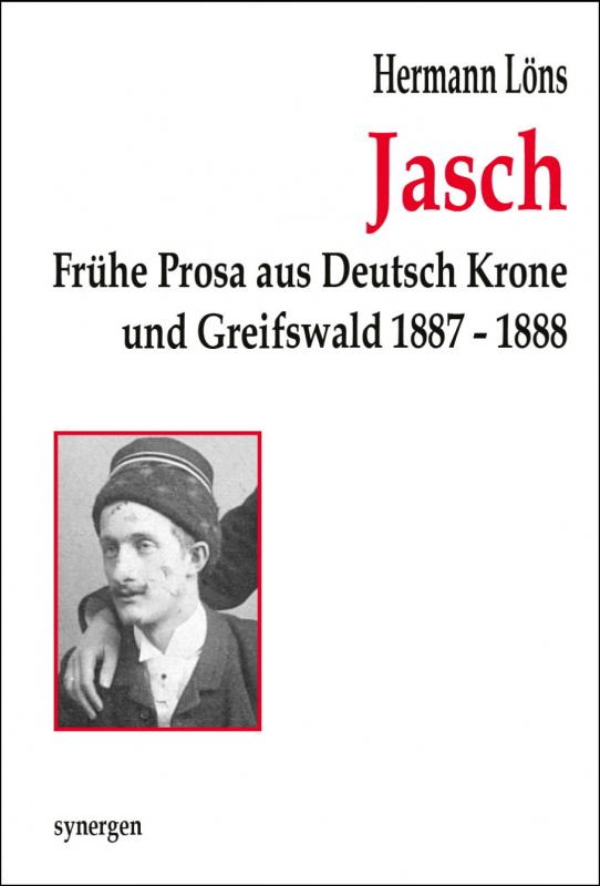 Cover-Bild Jasch. Frühe Prosa aus Deutsch Krone und Greifswald 1887 -1888