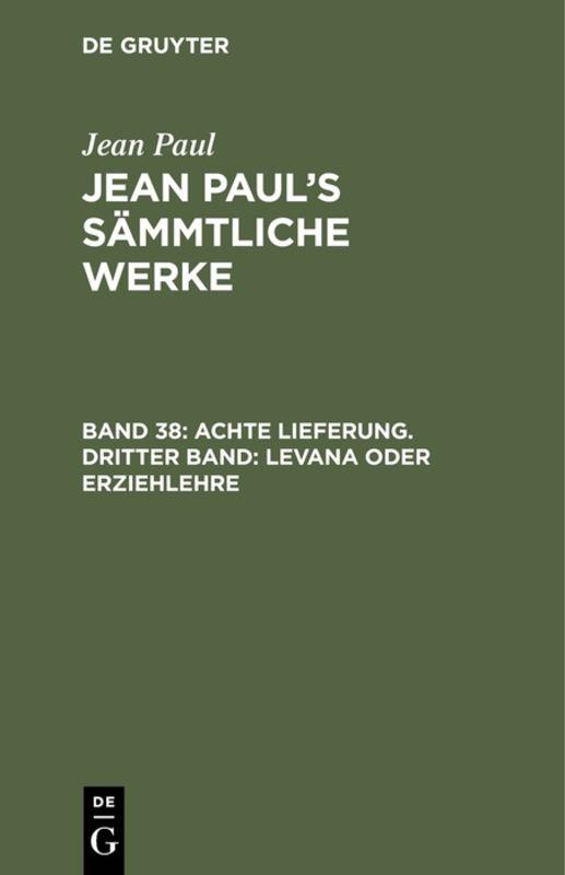 Cover-Bild Jean Paul: Jean Paul’s Sämmtliche Werke / Achte Lieferung. Dritter Band: Levana oder Erziehlehre