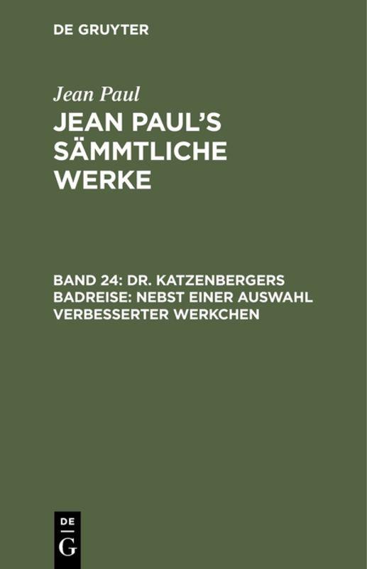 Cover-Bild Jean Paul: Jean Paul’s Sämmtliche Werke / Dr. Katzenbergers Badreise; nebst einer Auswahl verbesserter Werkchen