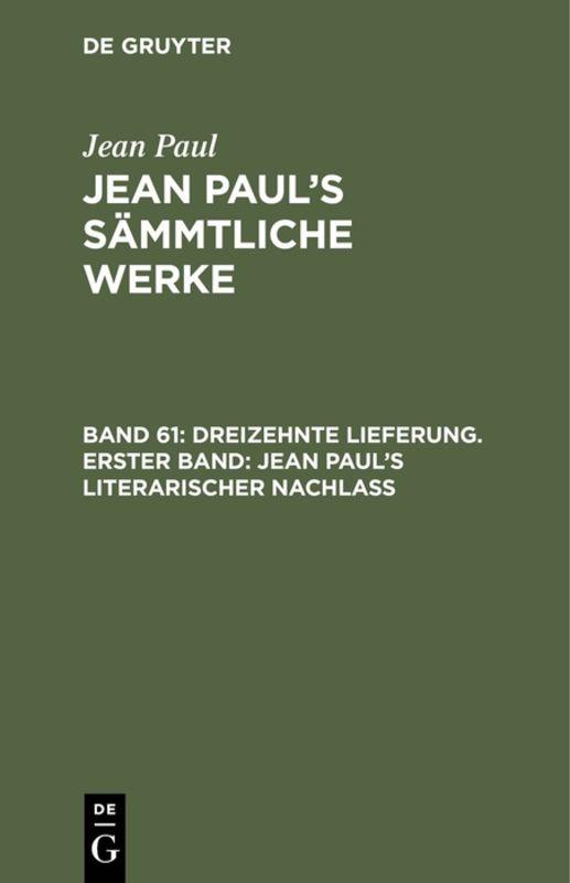 Cover-Bild Jean Paul: Jean Paul’s Sämmtliche Werke / Dreizehnte Lieferung. Erster Band: Jean Paul’s literarischer Nachlaß