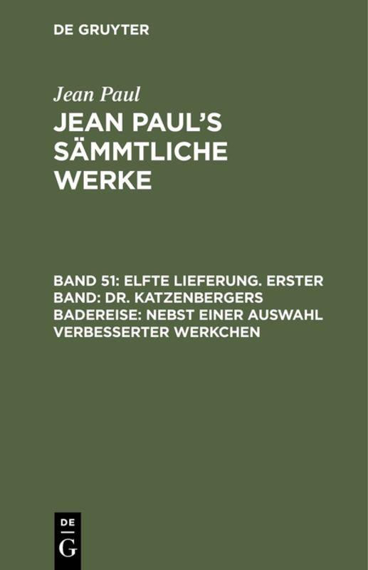 Cover-Bild Jean Paul: Jean Paul’s Sämmtliche Werke / Elfte Lieferung. Erster Band: Dr. Katzenbergers Badereise; nebst einer Auswahl verbesserter Werkchen
