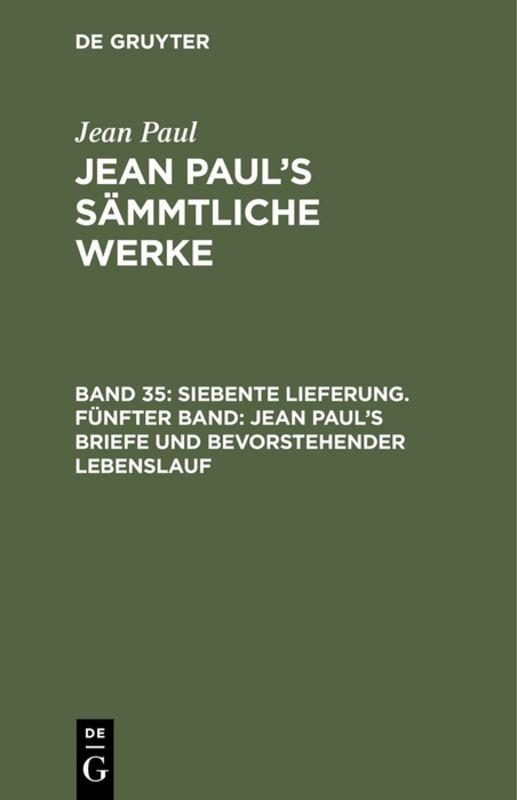 Cover-Bild Jean Paul: Jean Paul’s Sämmtliche Werke / Siebente Lieferung. Fünfter Band: Jean Paul’s Briefe und bevorstehender Lebenslauf