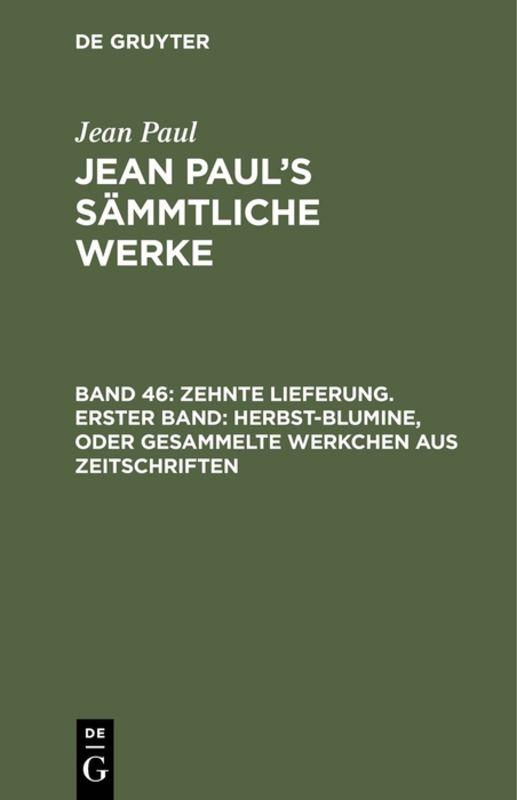 Cover-Bild Jean Paul: Jean Paul’s Sämmtliche Werke / Zehnte Lieferung. Erster Band: Herbst-Blumine, oder Gesammelte Werkchen aus Zeitschriften
