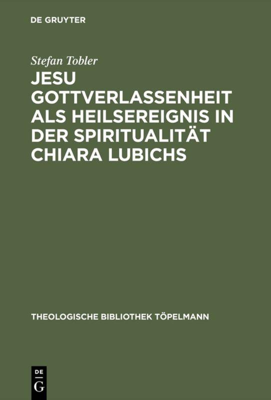 Cover-Bild Jesu Gottverlassenheit als Heilsereignis in der Spiritualität Chiara Lubichs