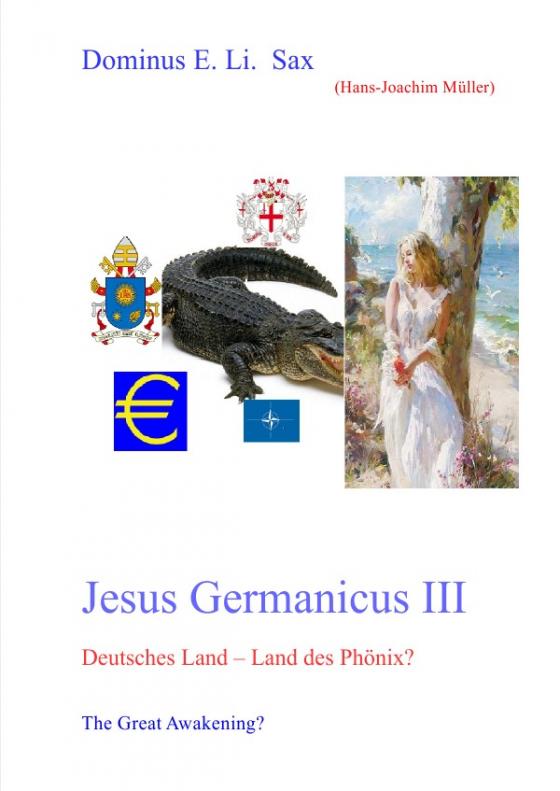 Cover-Bild Jesus Germanicus / Jesus Germanicus III Deutsches Land - Land des Phönix - The Great Awakening?
