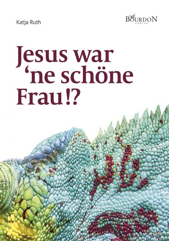 Cover-Bild Jesus war ‘ne schöne Frau!?