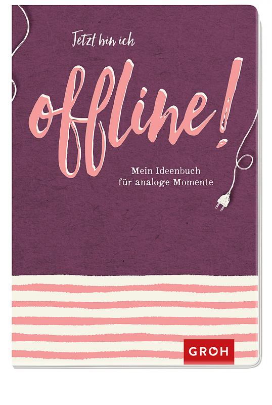 Cover-Bild Jetzt bin ich offline!: Mein Ideenbuch für analoge Momente