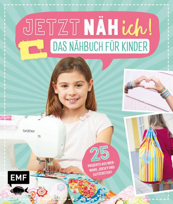 Cover-Bild Jetzt näh ich! Das Nähbuch für Kinder