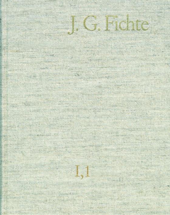 Cover-Bild Johann Gottlieb Fichte: Gesamtausgabe / Reihe I: Werke. Band 1: Werke 1791–1794