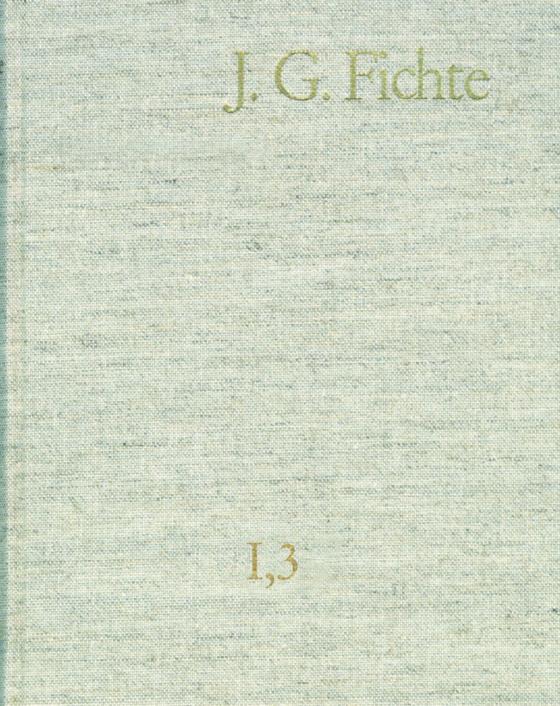 Cover-Bild Johann Gottlieb Fichte: Gesamtausgabe / Reihe I: Werke. Band 3: Werke 1794–1796