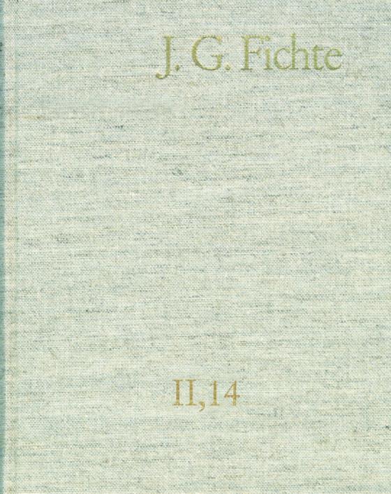 Cover-Bild Johann Gottlieb Fichte: Gesamtausgabe / Reihe II: Nachgelassene Schriften. Band 14: Nachgelassene Schriften 1812–1813