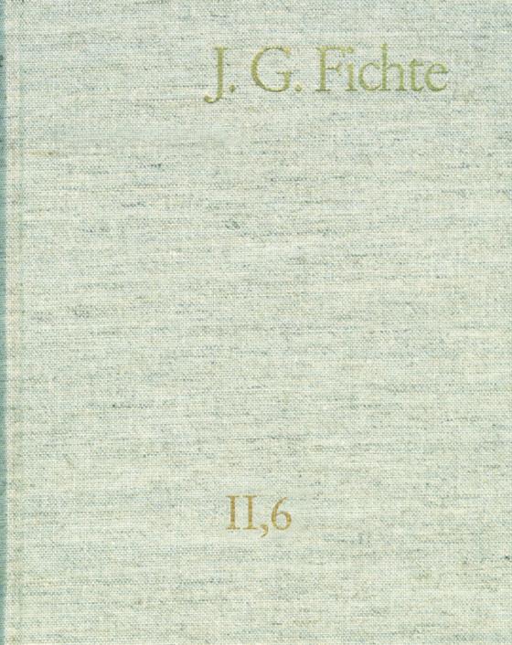 Cover-Bild Johann Gottlieb Fichte: Gesamtausgabe / Reihe II: Nachgelassene Schriften. Band 6: Nachgelassene Schriften 1800–1803