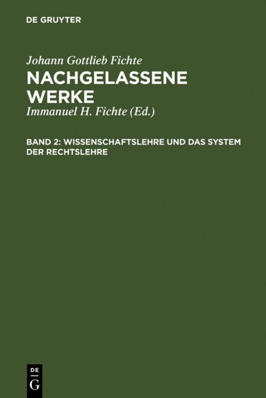 Cover-Bild Johann Gottlieb Fichte: Nachgelassene Werke / Wissenschaftslehre und das System der Rechtslehre