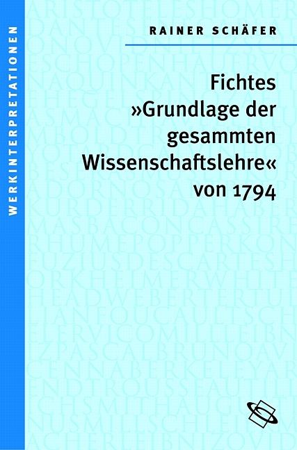 Cover-Bild Johann Gottlieb Fichtes 'Grundlage der gesamten Wissenschaftslehre von 1794'